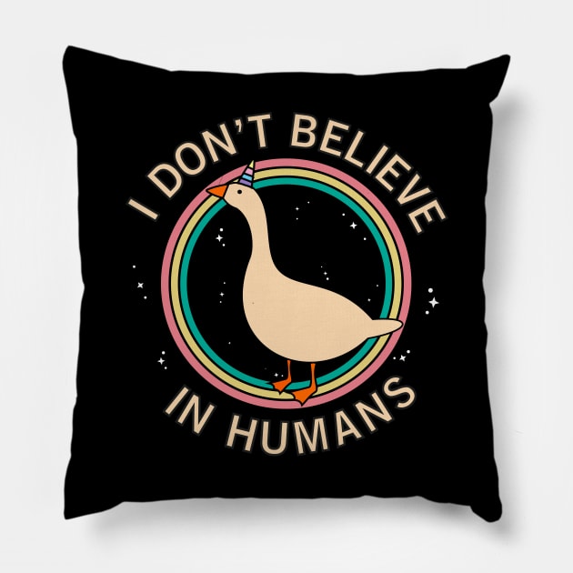 I Don't Believe In Humans! Honk Pillow by Madelyn_Frere