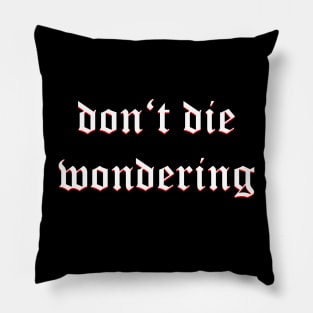 Don't Die Wondering Fraktur (White) Pillow