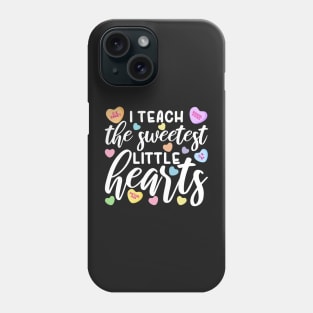 I Teach The Sweetest Little Hearts, Teacher Valentines Day Phone Case