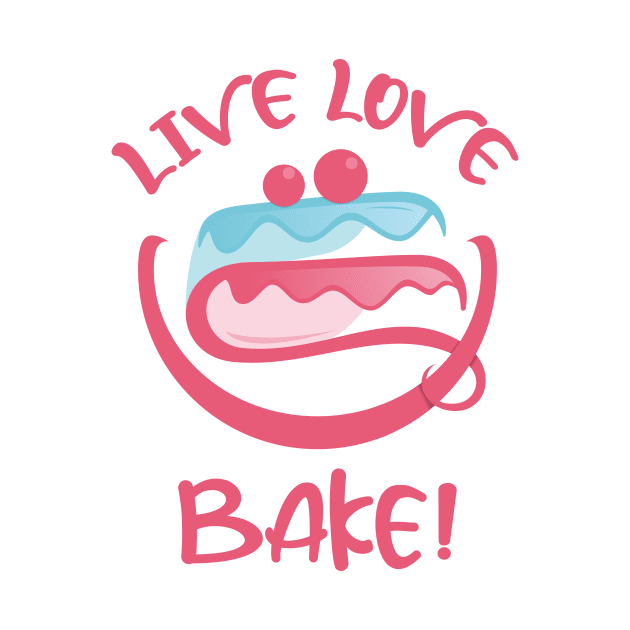 Live Laugh Love Bake Cake by Qprinty