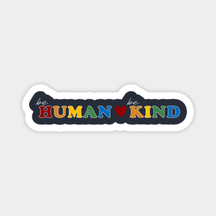 Be Human Be Kind Magnet