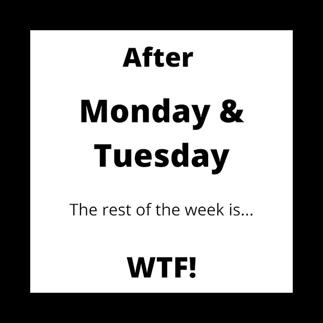 Monday, Tuesday WTF by  Karma Institute