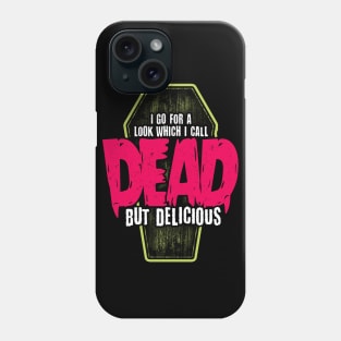 Dead but delicious Phone Case