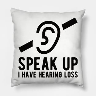 speak up i have hearing loss deaf  hearing asl  audio  impaired  sign   aid  lipread  deafness   bsl  disability communication Pillow