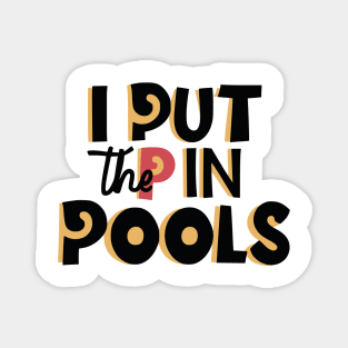 I Put The P In Pools Shirt | Swimming Shirt |  Funny Gift For Him | Funny Meme Shirt T-Shirt | Magnet