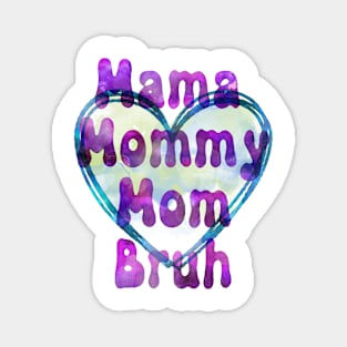 MAMA MOMMY MOM BRUH - WATERCOLOR Magnet