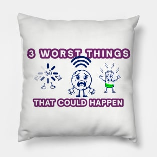 Three worst things that could happen Pillow