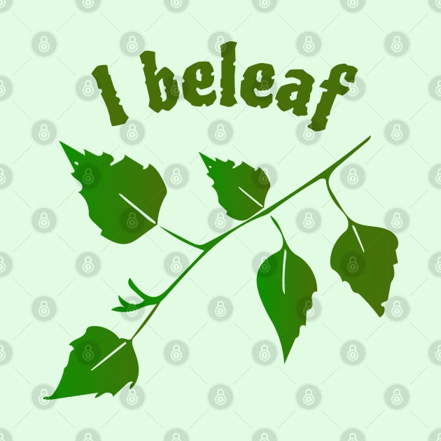 "I Beleaf" Funny Leaf Pun by Davey's Designs