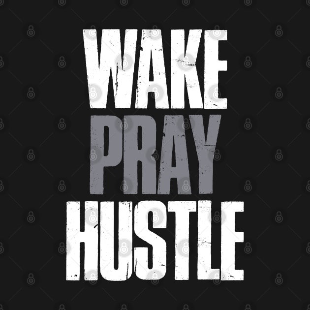 Wake Pray Hustle Motivational by NineBlack