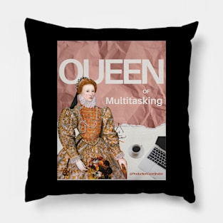 Queen of Multitasking @production coordinator Pillow