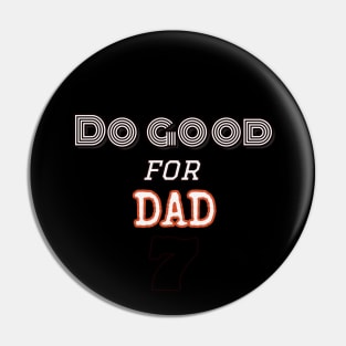 Do good for Dad shirt Pin