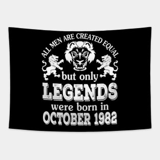 Happy Birthday To Me You All Men Are Created Equal But Only Legends Were Born In October 1982 Tapestry