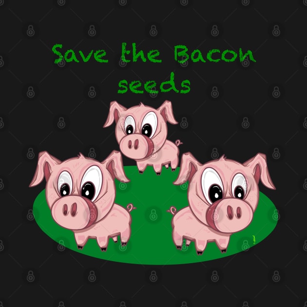 Save the bacon seeds by Chillateez 