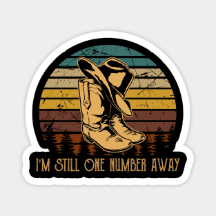I'm Still One Number Away Vintage Cowboy Hat & Boot Magnet