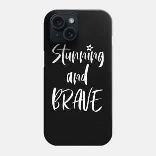 Stunning and brave - typography art Series 1 - 5 WHITE Phone Case