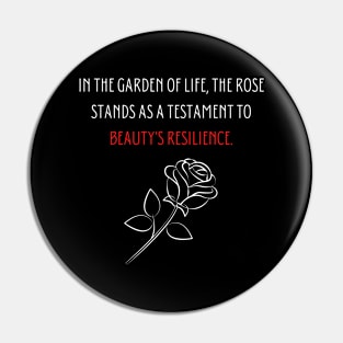 In the garden of life, the rose stands as a testament to beauty's resilience. Pin
