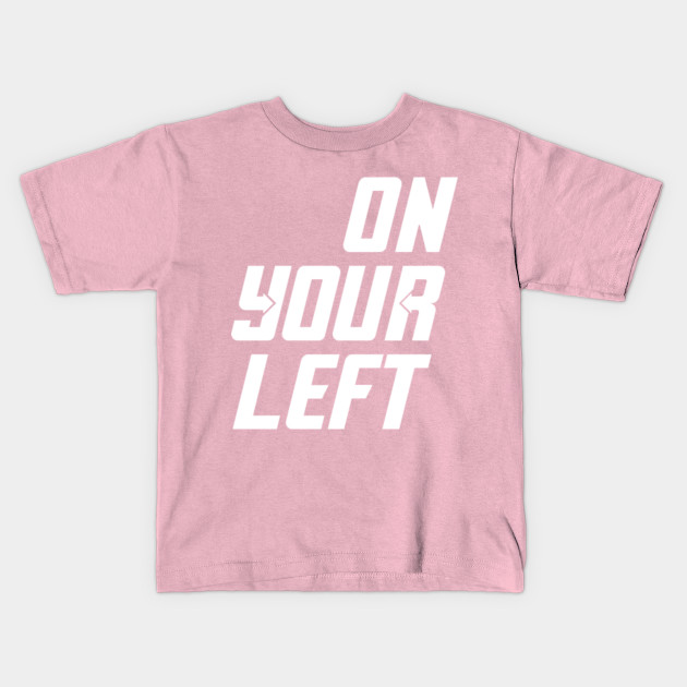 On Your Left Avengers Endgame On Your Left Kids T Shirt Teepublic