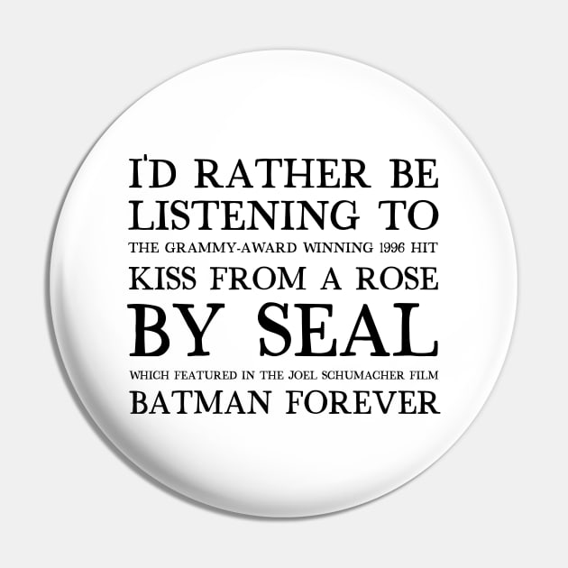 I'd Rather Be Listening To Kiss From A Rose By Seal / 90s Aesthetic Design Pin by DankFutura