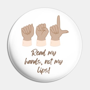 ASL American Sign Language Read my Hands, not my lips! Pin