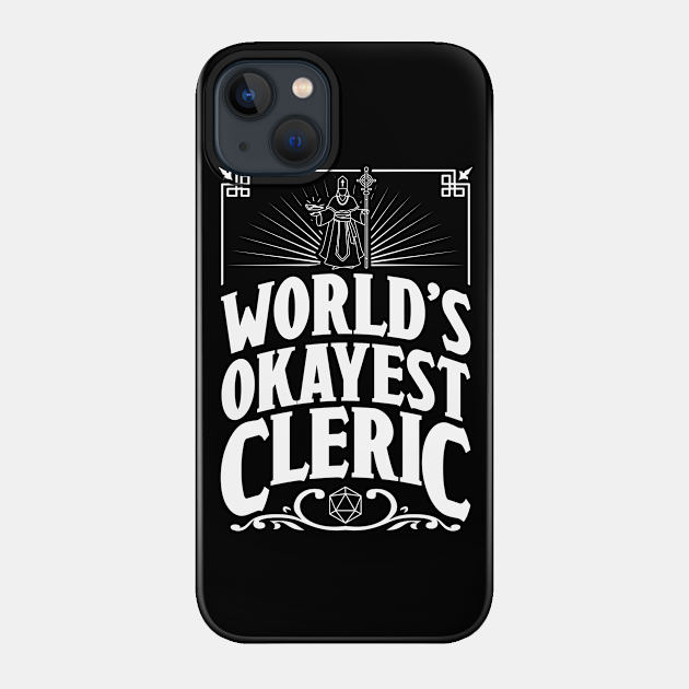 D&D Worlds Okayest Cleric - Dungeons And Dragons - Phone Case