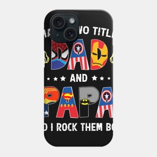 Father's Day I Have Two Titles Dad & Papa & I Rock Them Both Phone Case