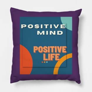 Positive mind positive life Pillow