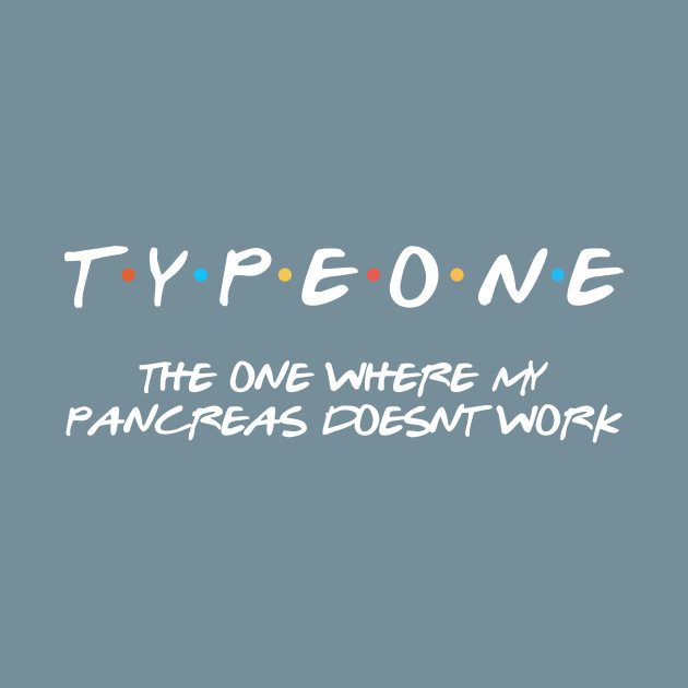 Discover The One Where My Pancreas Doesnt Work - Type One - T-Shirt