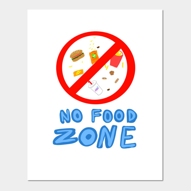 No Food Zone Food Poster Und Kunst Teepublic De