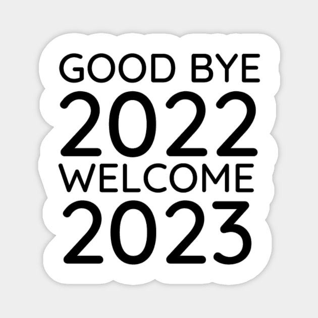 Goodbye 2022 Welcome 2023 Magnet by Trendy-Now