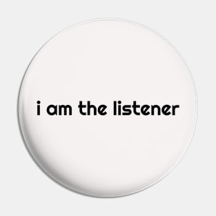 I Am the listener - Black Print Pin