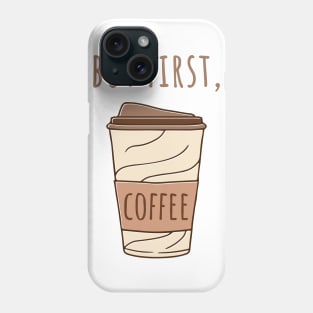 But First Coffee, coffee lovers, coffee cup, coffee design Phone Case