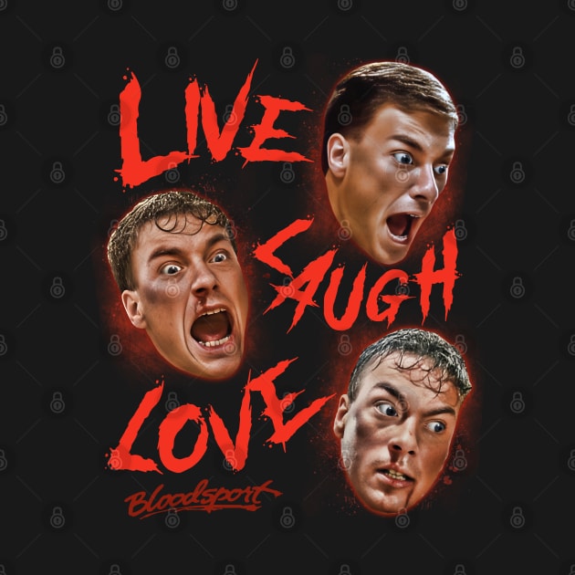 Live Laugh Love Bloodsport by darklordpug