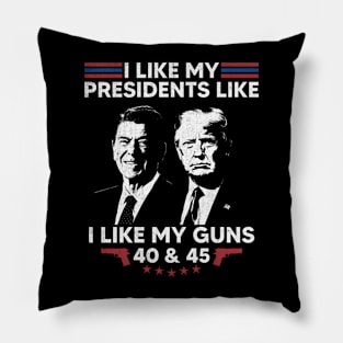 I Like My Presidents like I Like My Guns 40 45 Pillow