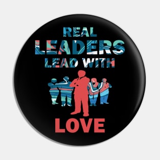 Real Leaders Lead with Love Pin