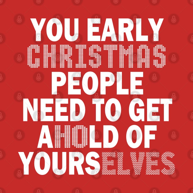You Early Christmas People Need To Get Ahold Of Yourselves by Etopix