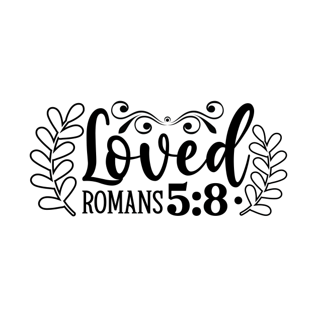 Loved Romans 5:8 Inspirational Faith Bible Verse by ThatVibe