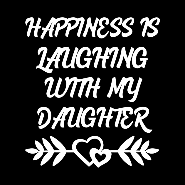 Happiness is laughing with my daughter by Work Memes