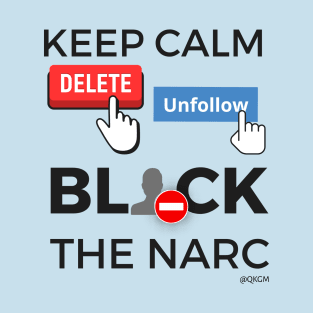 Keep Calm Delete Unfollow Block the Narc | Narcissistic Abuse Survivor T-Shirt