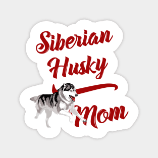 Copy of Siberian Husky Mom! Especially for Husky Dog Lovers! Magnet