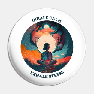 Inhale calm, Exhale stress Pin