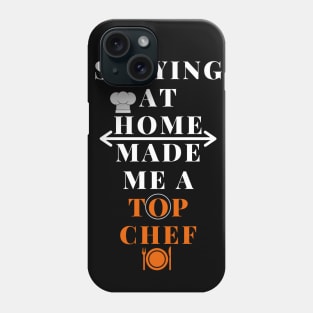 Staying at home made me a Top Chef Phone Case