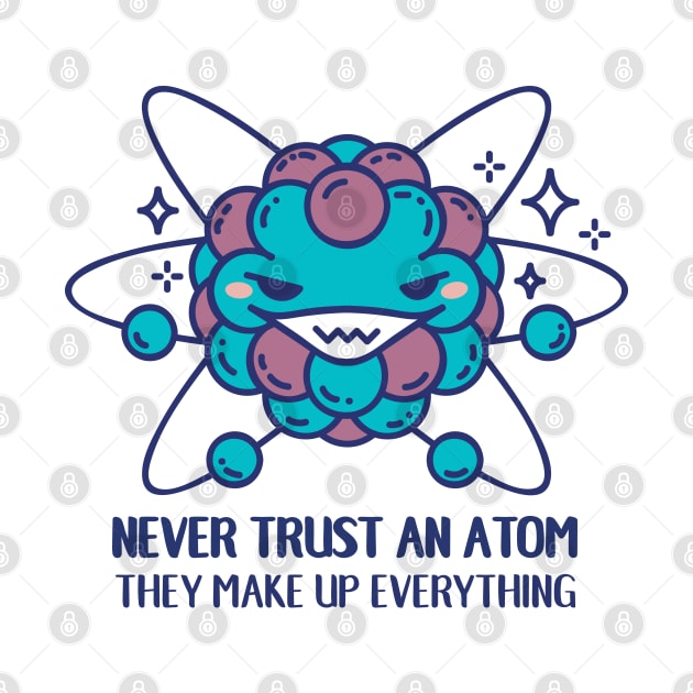 Never trust an atom, they make up everything by SPIRIMAL