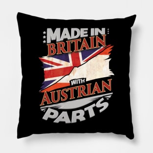 Made In Britain With Austrian Parts - Gift for Austrian From Austria Pillow