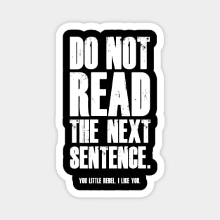 Do Not Read The Next Sentence You Rebel T-Shirt Magnet