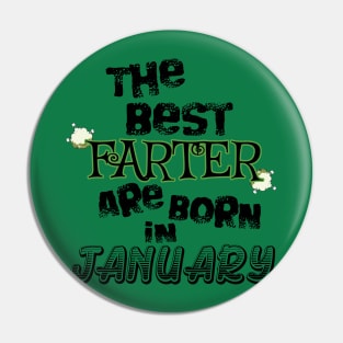 The Best Farter are Born in January Pin
