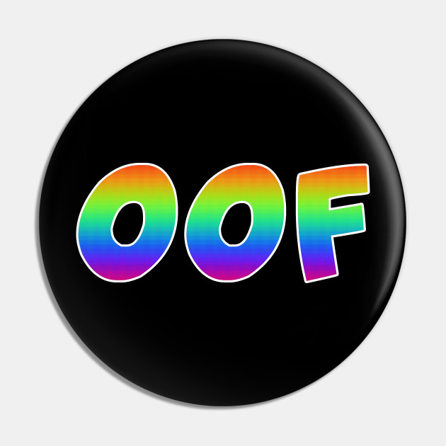 Oof Trippy T Shirt Dank Meme Rainbow Gift Oof Pin Teepublic - rainbow shirt roblox