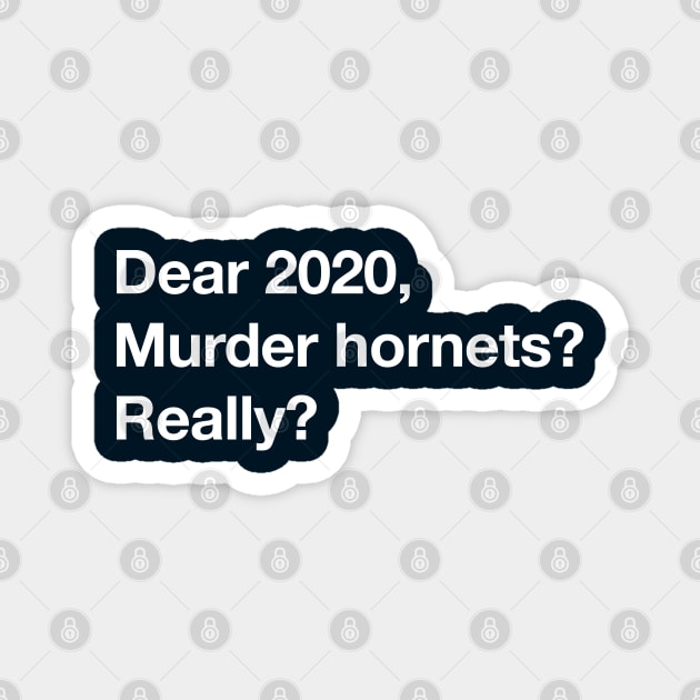 "Murder Hornets, Really?" Funny 2020 Letter Magnet by EbukaAmadiObi19