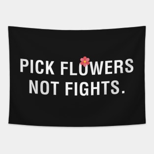 Pick Flowers Not Fights Tapestry