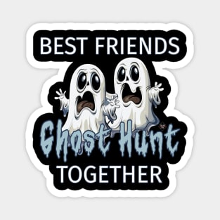 Best Friends Ghost Hunt Together Magnet