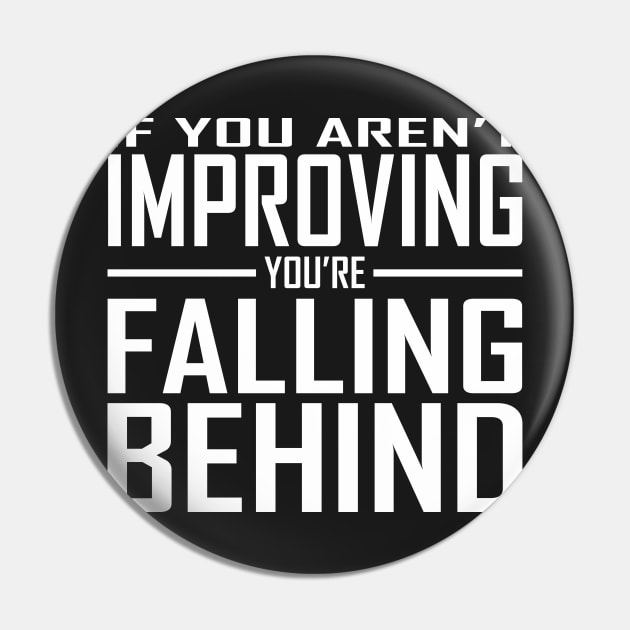 If You Aren't Improving You're Falling Behind Pin by alblais